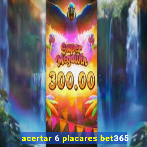 acertar 6 placares bet365