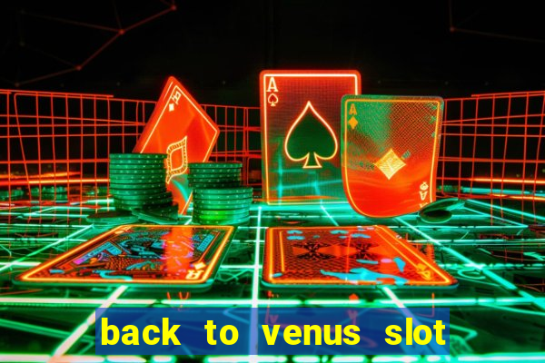 back to venus slot free play