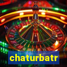 chaturbatr