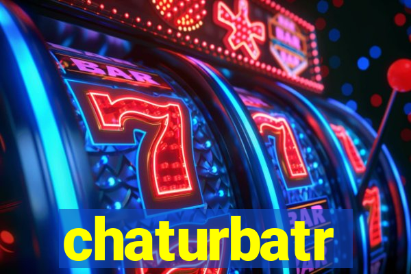 chaturbatr