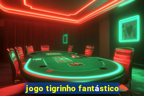 jogo tigrinho fantástico