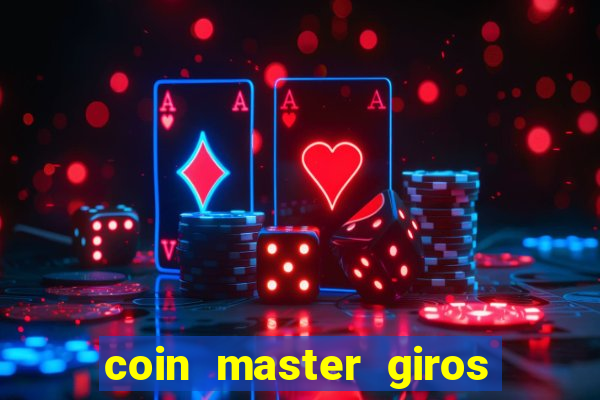 coin master giros gratis toda hora