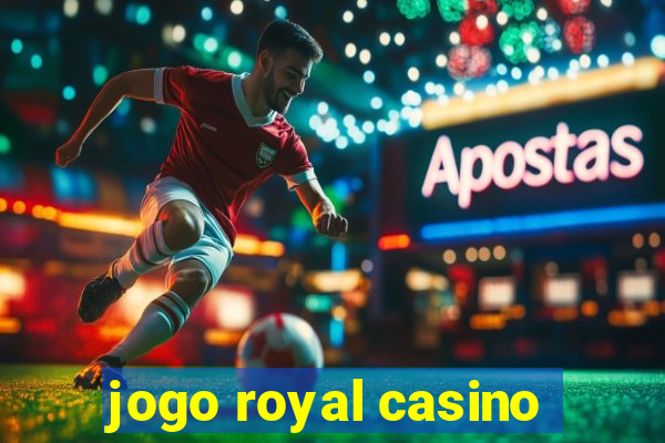 jogo royal casino