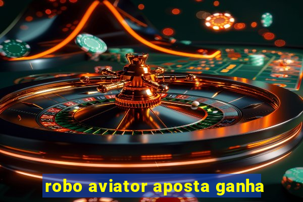 robo aviator aposta ganha