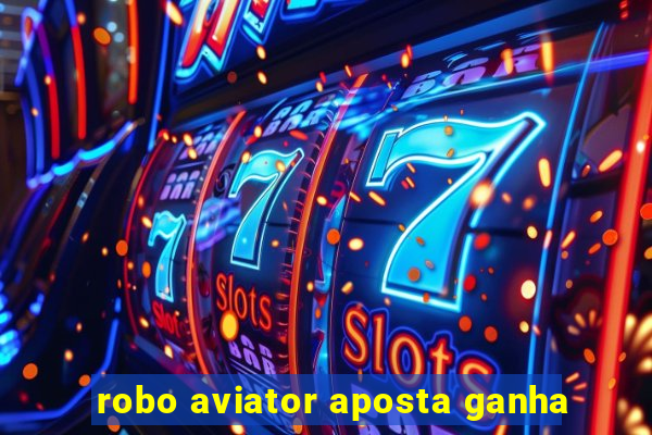 robo aviator aposta ganha