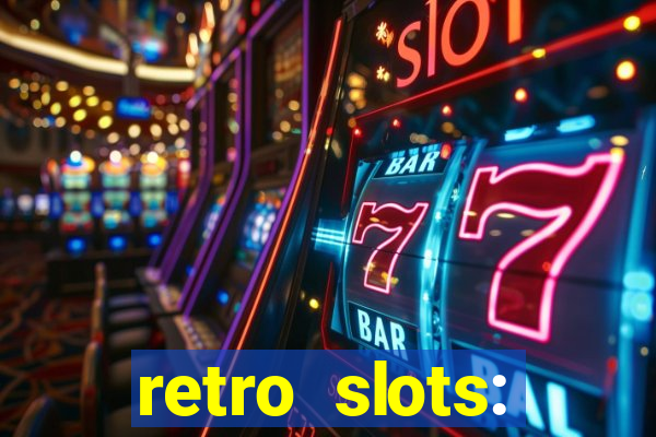 retro slots: classic slots