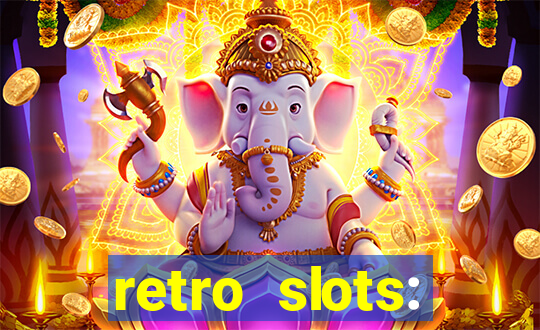 retro slots: classic slots