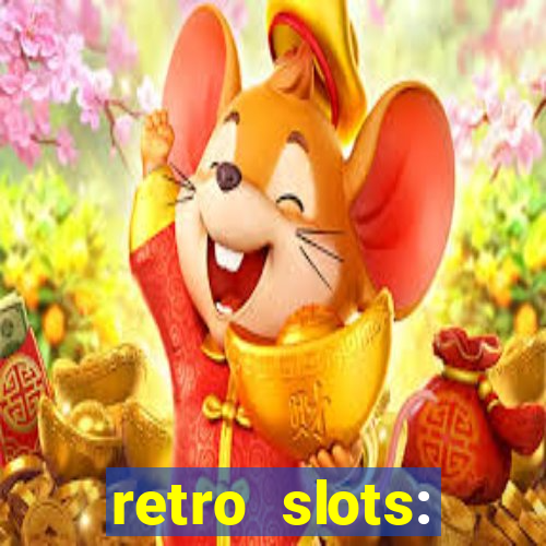 retro slots: classic slots