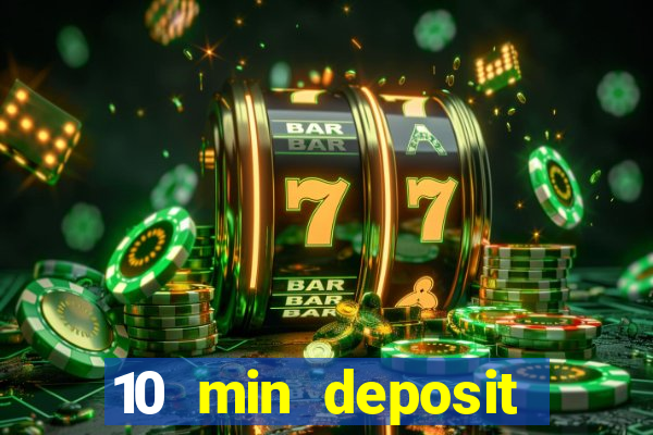 10 min deposit online casino