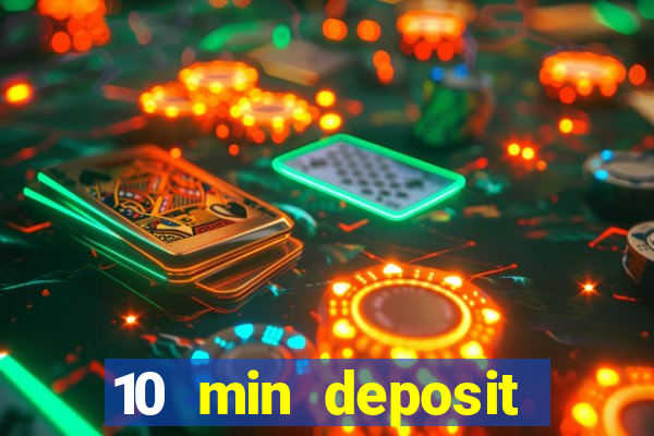 10 min deposit online casino