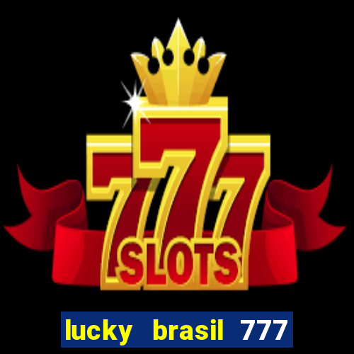 lucky brasil 777 paga mesmo