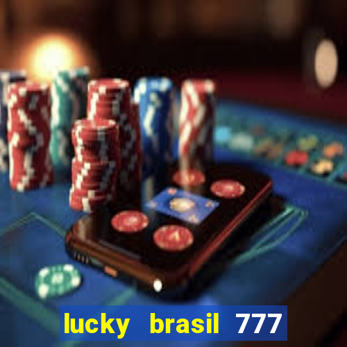 lucky brasil 777 paga mesmo