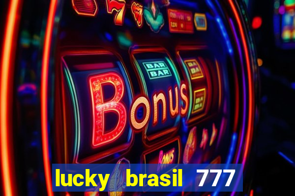 lucky brasil 777 paga mesmo