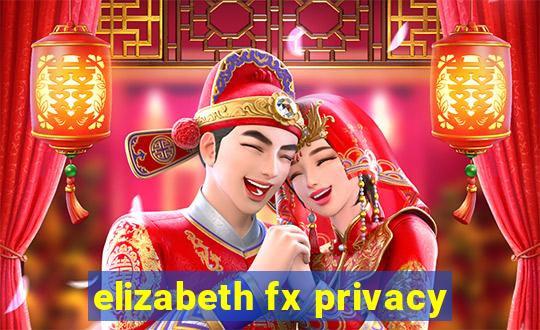 elizabeth fx privacy