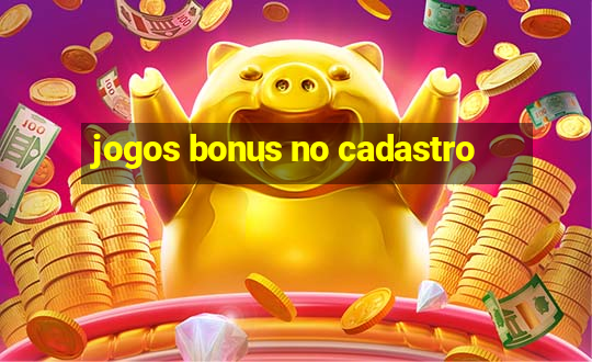 jogos bonus no cadastro