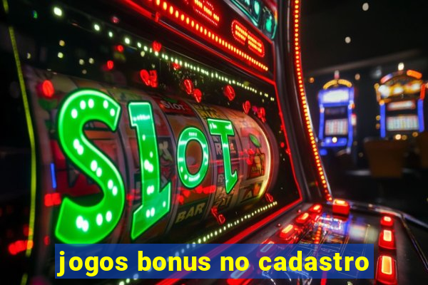 jogos bonus no cadastro