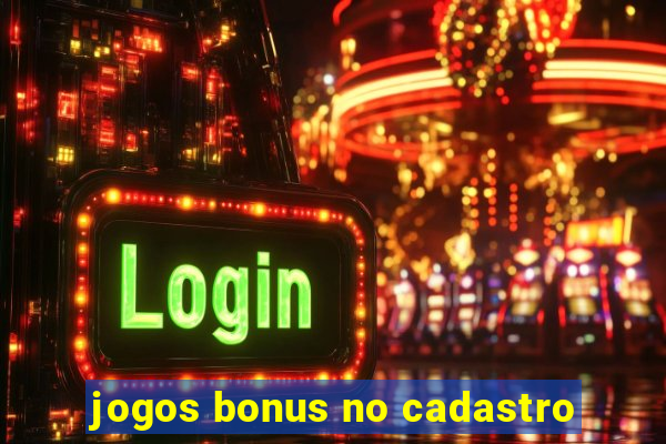 jogos bonus no cadastro