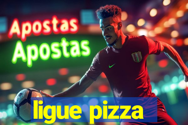 ligue pizza