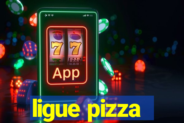 ligue pizza