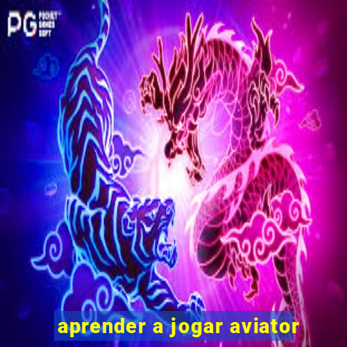 aprender a jogar aviator