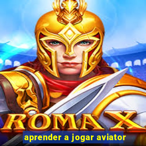 aprender a jogar aviator