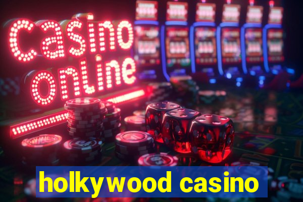 holkywood casino