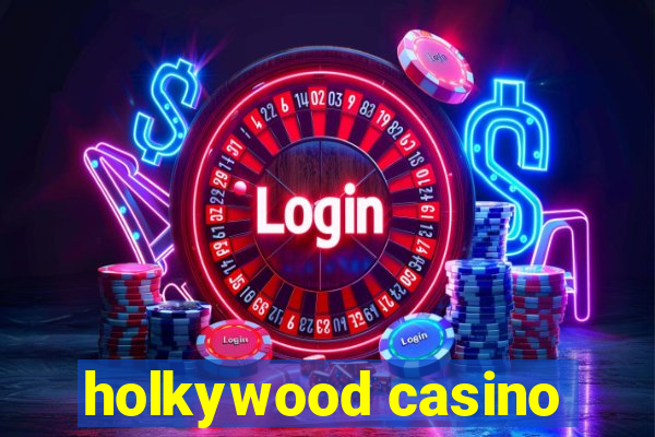 holkywood casino