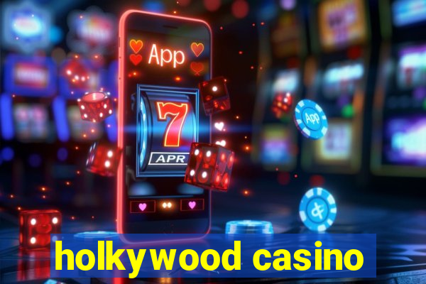 holkywood casino