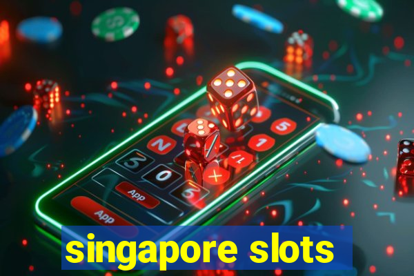 singapore slots