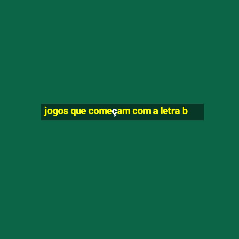 jogos que começam com a letra b