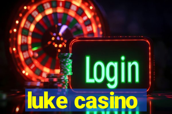 luke casino