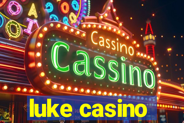 luke casino