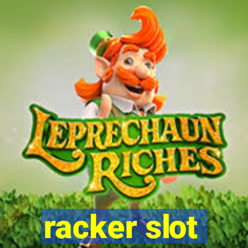 racker slot