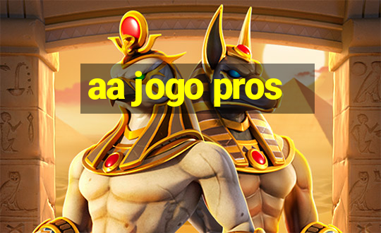 aa jogo pros