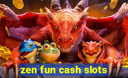 zen fun cash slots