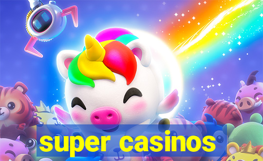 super casinos