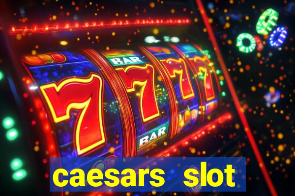 caesars slot machines & games