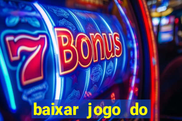 baixar jogo do tigre que ganha dinheiro