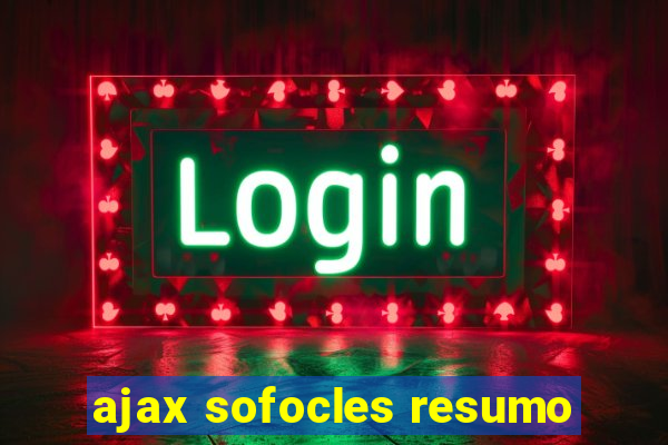 ajax sofocles resumo