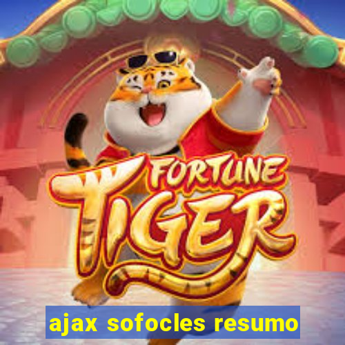 ajax sofocles resumo