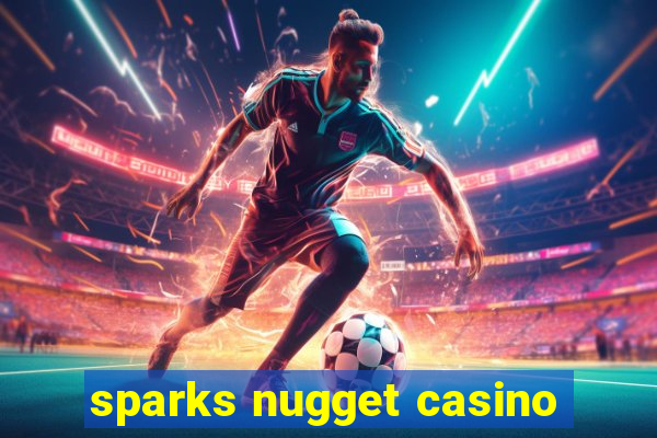 sparks nugget casino