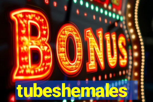 tubeshemales