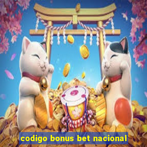 codigo bonus bet nacional