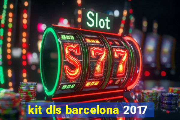 kit dls barcelona 2017