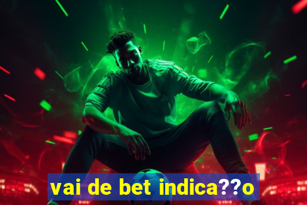 vai de bet indica??o