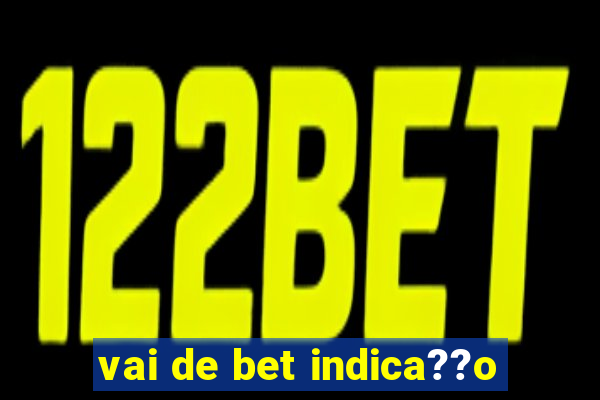 vai de bet indica??o