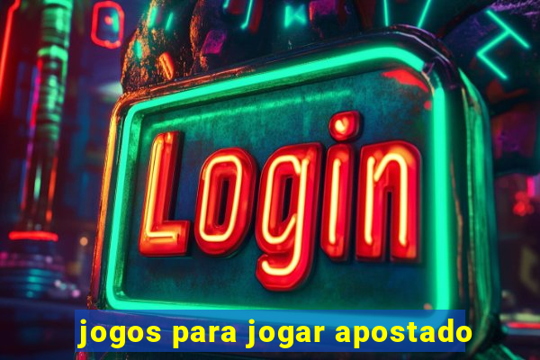 jogos para jogar apostado