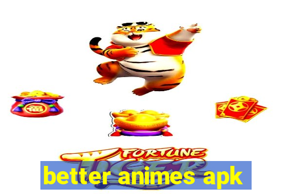 better animes apk