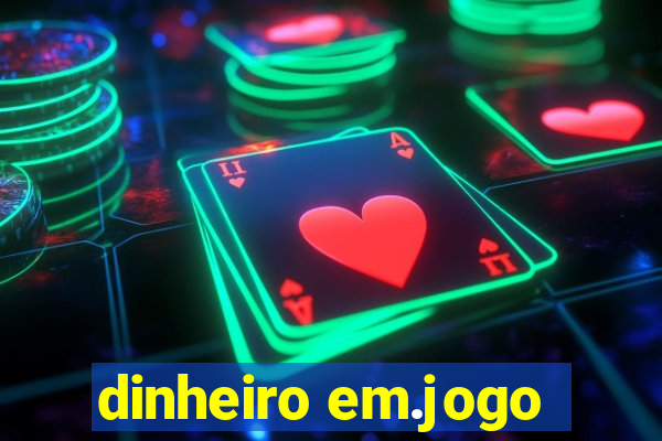 dinheiro em.jogo