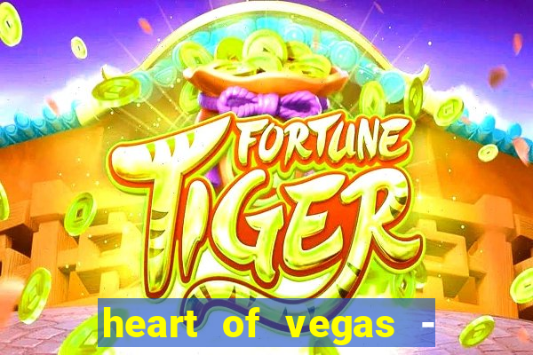 heart of vegas - slots casino